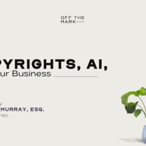 Copyrights, AI and Your Business